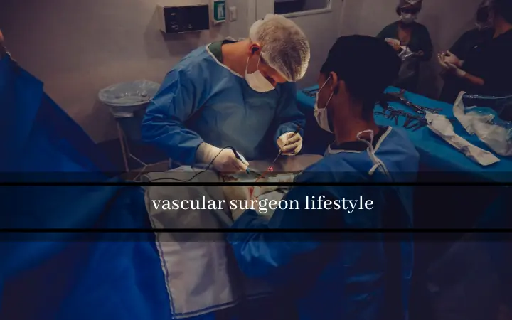vascular surgeon lifestyle